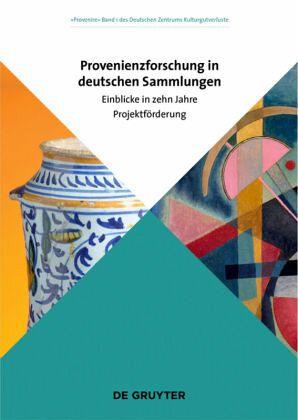 Provenienzforschung in deutschen Sammlungen: Einblicke in zehn Jahre Projektförderung